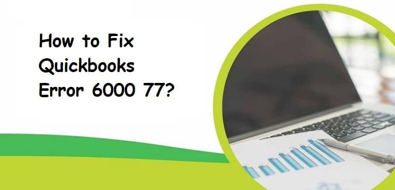 Quickbooks error code 6000 77 [RESOLVED]