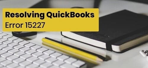 How to Fix Quickbooks Error 15227? [Solved]