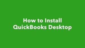How to install QuickBooks Desktop