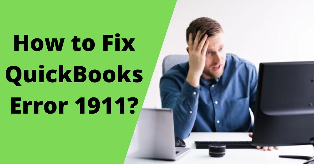 How to Fix QuickBooks Error 1911? [Solution]