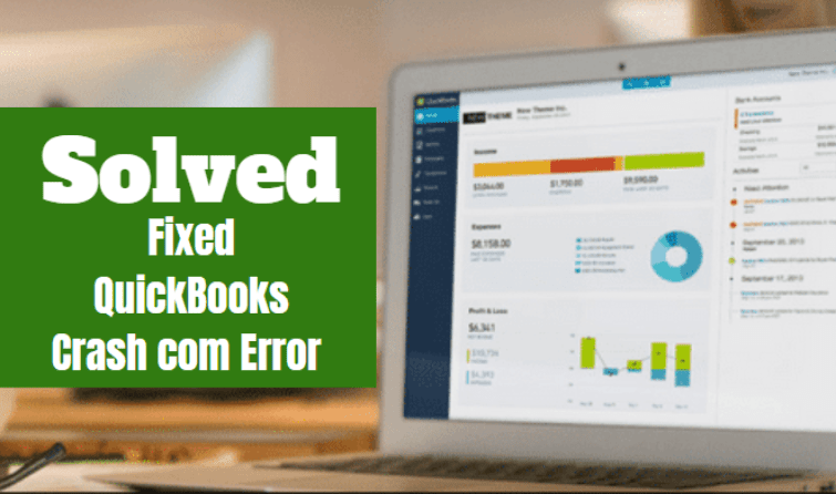 How to Fix QuickBooks Crash Com Error? – Simple Steps