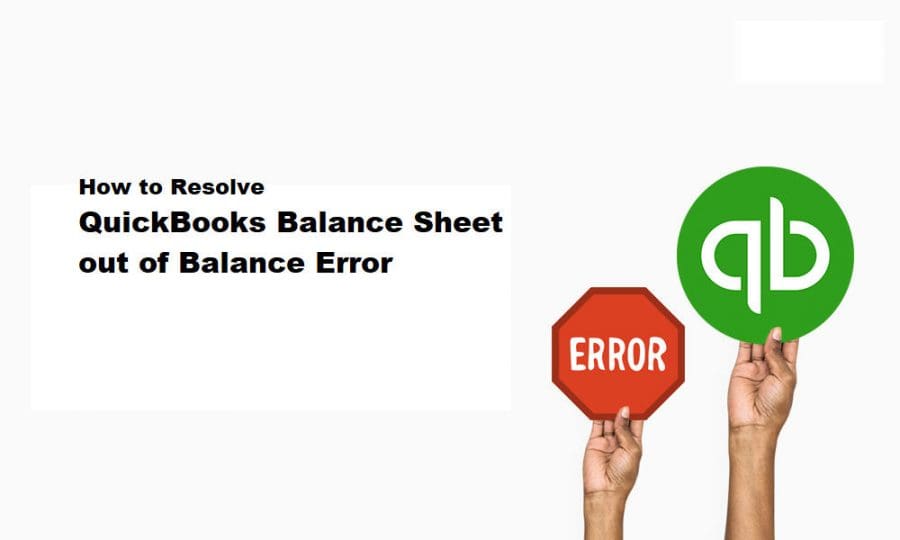 Resolve QuickBooks Balance Sheet Out of Balance Error