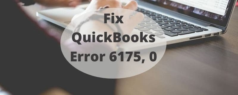 Troubleshooting methods for Quickbooks error 6175