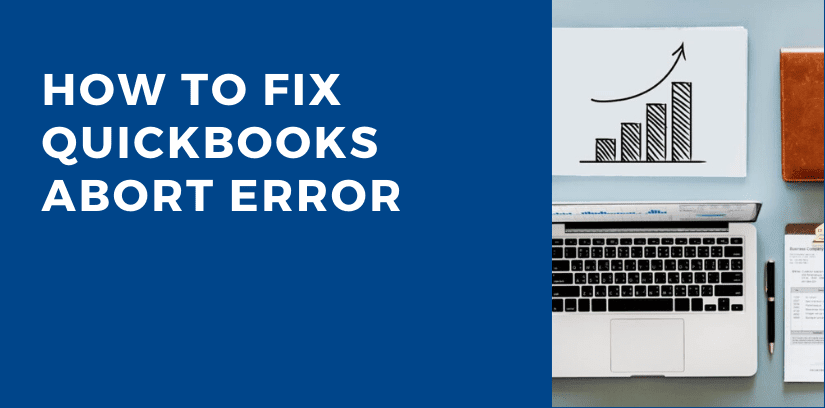 QuickBooks Abort Error – How to Fix in Simple Steps?
