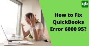 Fix QuickBooks Error 6000 95