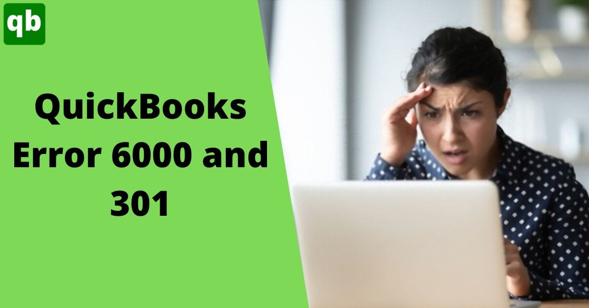 In and Out Detailed Guide: QuickBooks Error 6000 and 301 (Easy Solutions)