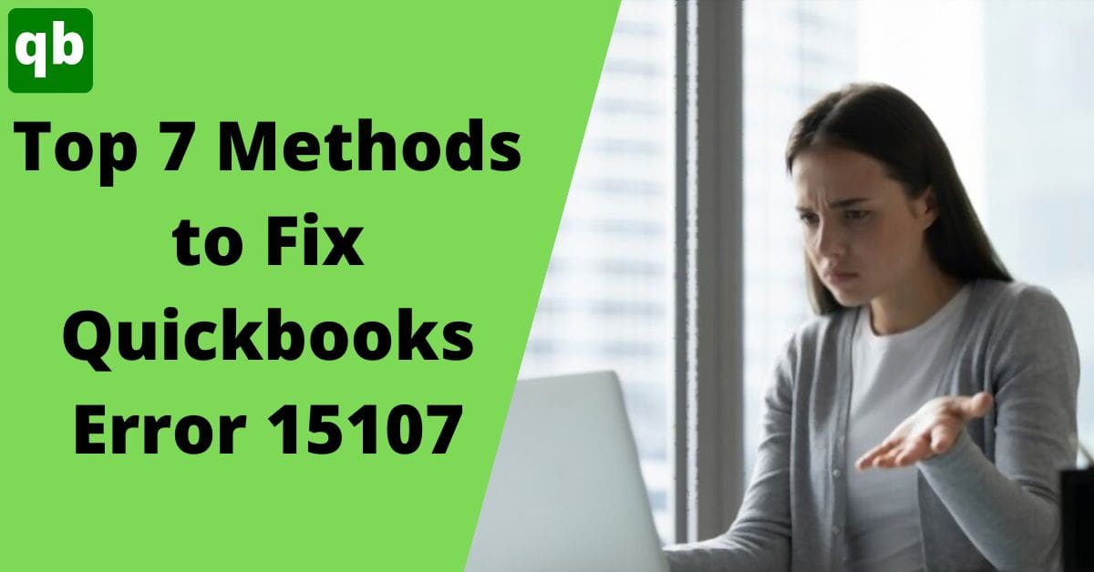 Best Troubleshooting Methods to Fix QuickBooks Error 15107