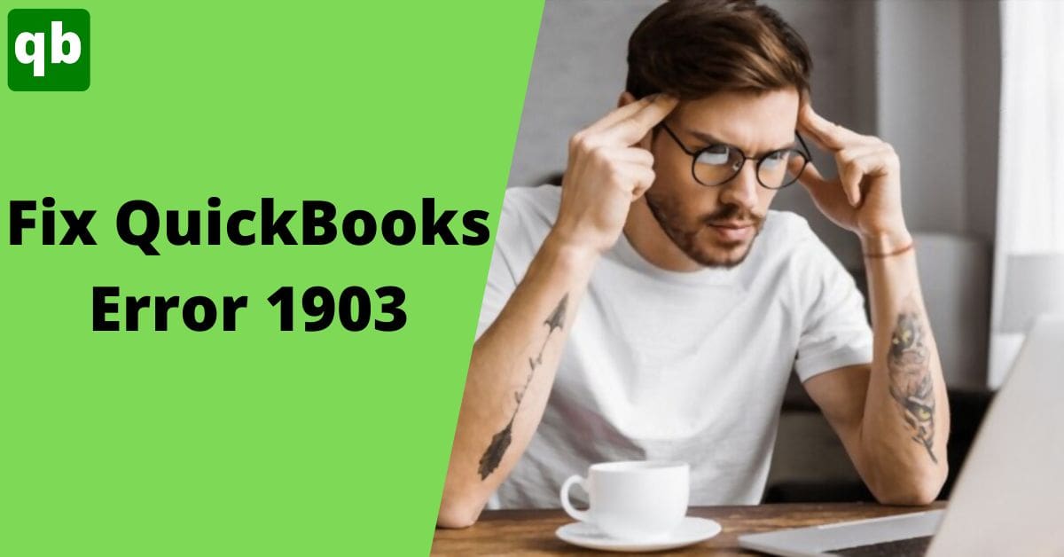 QuickBooks Error 1903: Top Quick Fixing Solutions