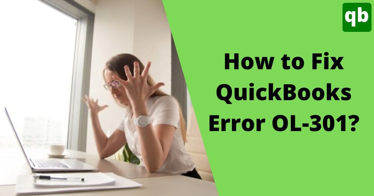 4 Ways To Fix QuickBooks Error OL-301 (Bank not Sync)