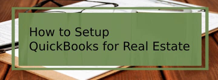 Steps To Set Up QuickBooks For Real Estate 