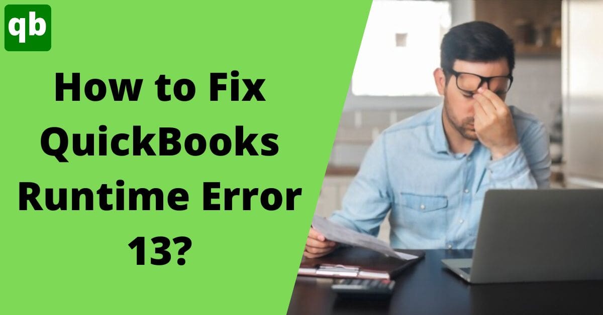 Quick Ways To Fix QuickBooks Runtime Error 13
