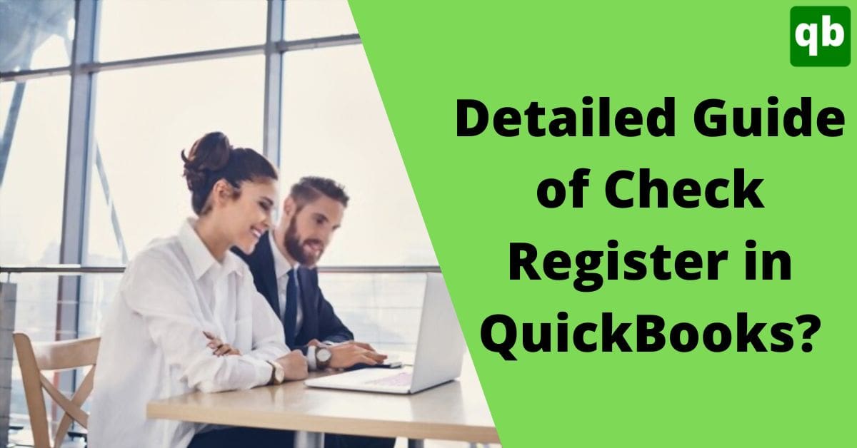 Check Register in Quickbooks: How to Run, Find, Print, Import, and Export?