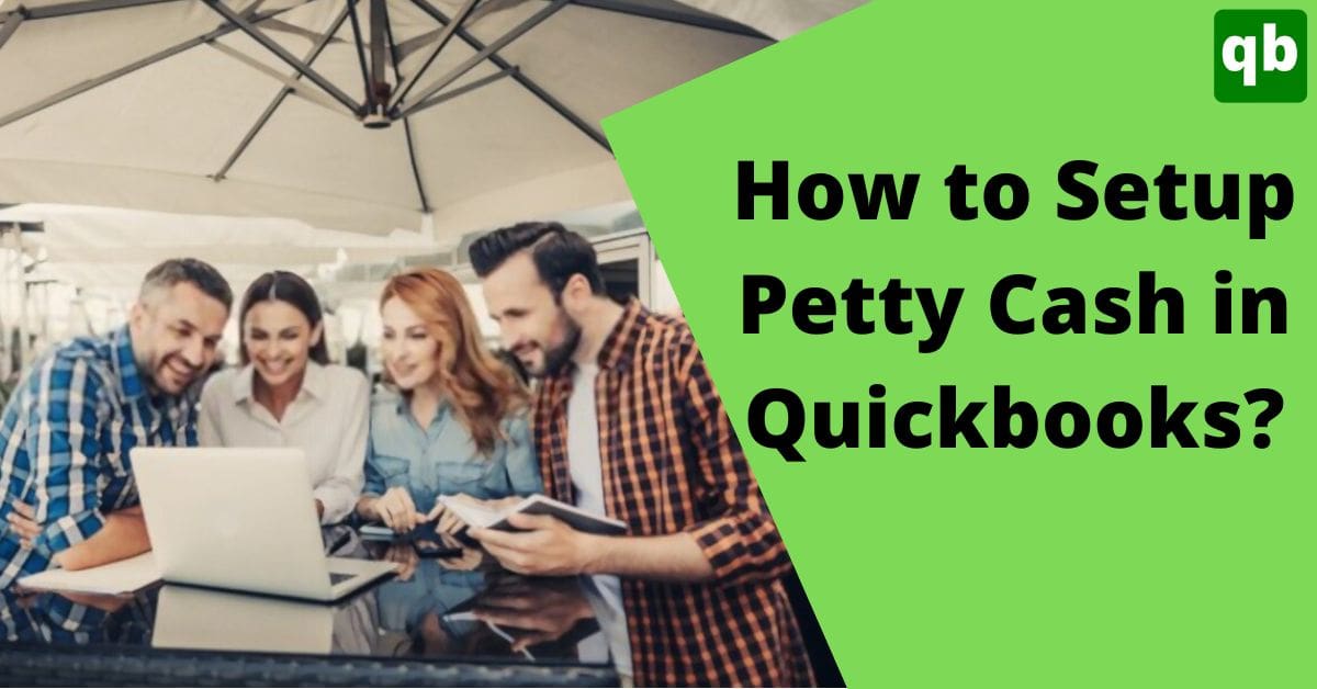Steps to Create a Setup for Petty Cash in QuickBooks